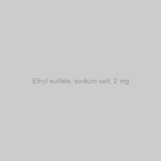 Image of Ethyl sulfate, sodium salt, 2 mg